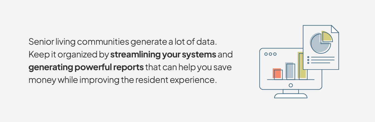 Streamline your senior living community data with a powerful software suite.